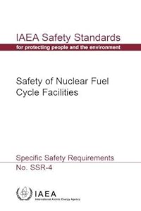 Safety Of Nuclear Fuel Cycle Facilities: IAEA Safety Standards Series No. SSR-4