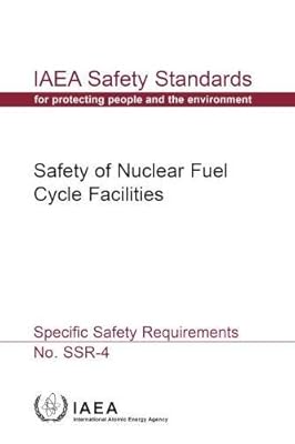 Safety Of Nuclear Fuel Cycle Facilities: IAEA Safety Standards Series No. SSR-4