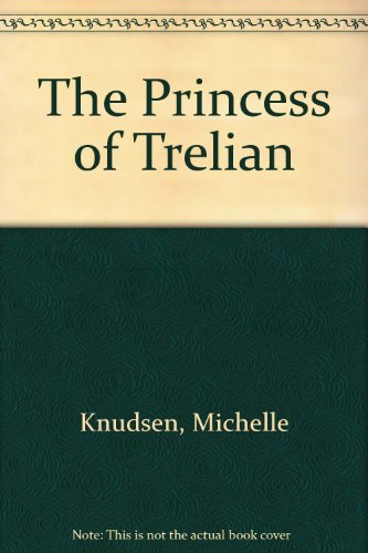 The Princess of Trelian by Michelle Knudsen