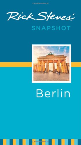 Rick Steves' Snapshot Berlin by Rick Steves