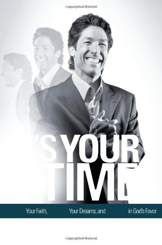 It's Your Time: Activate Your Faith, Achieve Your Dreams, and Increase in God's Favor by Joel Osteen
