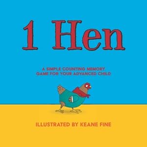 1 Hen: A Simple Counting Memory Game For Your Advanced Child by Keane Fine