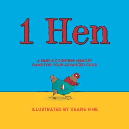 1 Hen: A Simple Counting Memory Game For Your Advanced Child by Keane Fine
