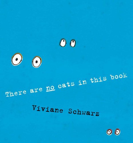 There Are No Cats in this Book by Viviane Schwarz