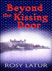 Beyond the Kissing Door by Rosy Latur