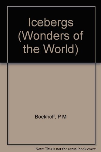 Wonders of the World - Icebergs by P. M. Boekhoff & Stuart A. Kallen