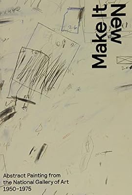 Make it new : abstract painting from the National Gallery of Art 1950-1975