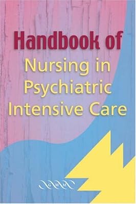 Handbook of Nursing in Psychiatric Intensive Care