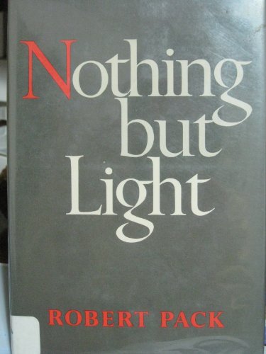 Nothing But Light by Robert Pack