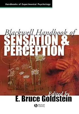 Blackwell Handbook of Sensation and Perception (Blackwell Handbooks of Experimental Psychology 1)
