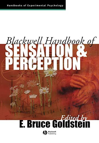 Blackwell Handbook of Sensation and Perception (Blackwell Handbooks of Experimental Psychology 1) by E. Bruce Goldstein