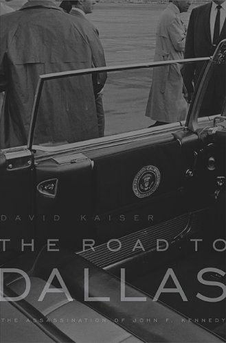 The Road to Dallas: The Assassination of John F. Kennedy by David Kaiser