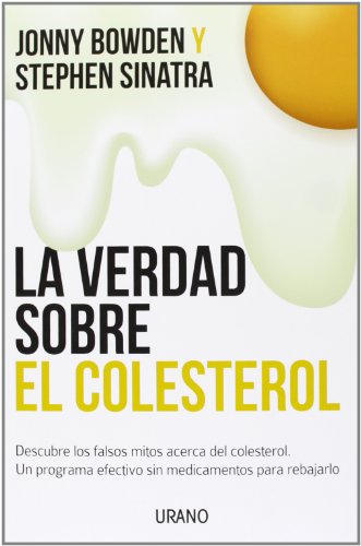 La verdad sobre el colesterol by Jonny Bowden