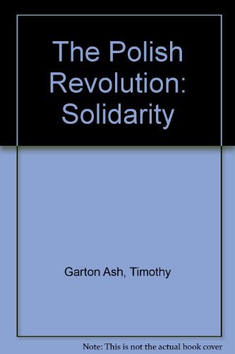 The Polish Revolution by Timothy Garton Ash