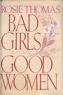Bad Girls, Good Women by Rosie Thomas