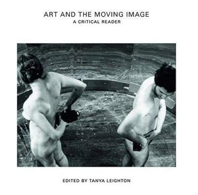 Art and the Moving Image: A Critical Reader