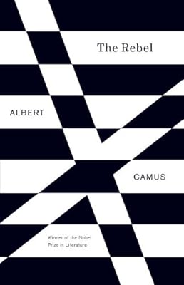 The Rebel: An Essay on Man in Revolt (Vintage International)