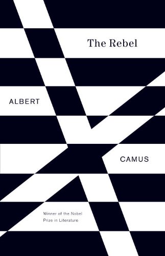 The Rebel: An Essay on Man in Revolt (Vintage International) by Albert Camus