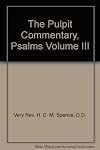 The Pulpit Commentary: Psalms (Vol. III)