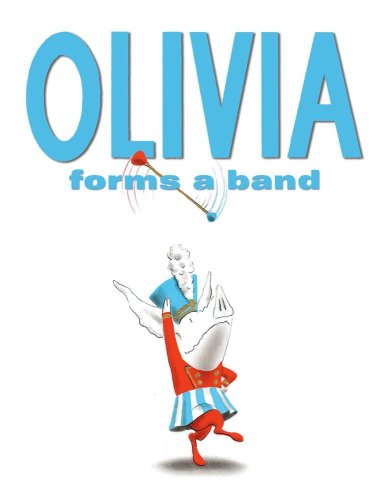 Olivia Forms a Band by Ian Falconer