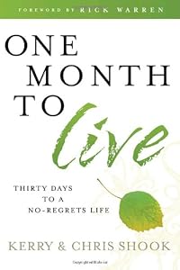 One Month to Live: Thirty Days to a No-Regrets Life