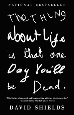The Thing About Life is That One Day You'll Be Dead