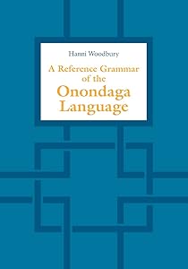 A Reference Grammar of the Onondaga Language by Hanni Woodbury