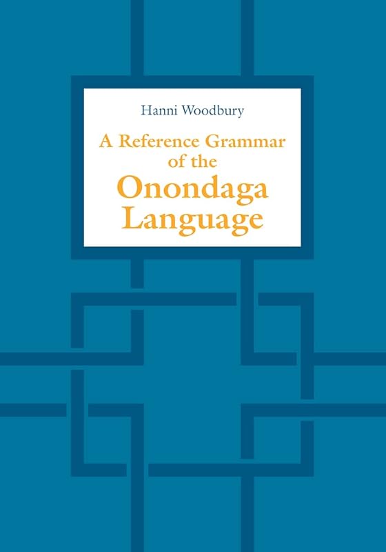 A Reference Grammar of the Onondaga Language by Hanni Woodbury