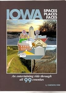 Iowa Spaces Places Faces, an Entertaining Ride Through All 99 Counties