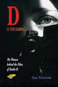 D Is for Daring: The Women Behind Studio D (Women's Issues Publishing Program) by Gail Vanstone