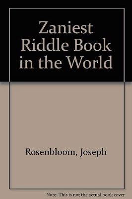 The zaniest riddle book in the world