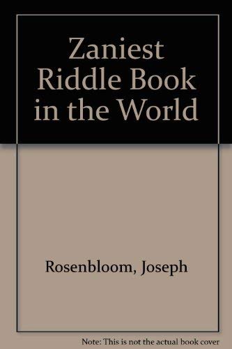 The zaniest riddle book in the world by Joseph Rosenbloom