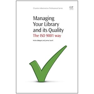 Managing Your Library and Its Quality: The ISO 9001 Way