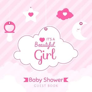 It's a Beautiful Girl Baby Shower Guest Book: Cute Pink Glossy Cover for Girl, Interior Cream Color Paper, 120 Pages, Place for a Photos, Sign in book ... for a Baby Bonus Gift Log Keepsake Pages by Casiope Tamore