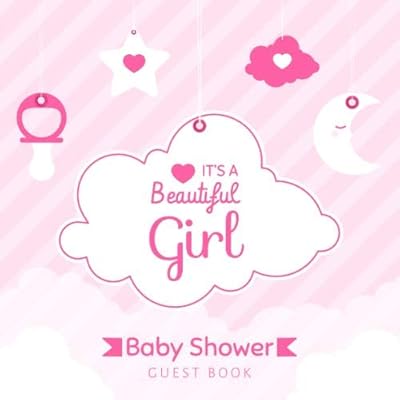 It's a Beautiful Girl Baby Shower Guest Book: Cute Pink Glossy Cover for Girl, Interior Cream Color Paper, 120 Pages, Place for a Photos, Sign in book ... for a Baby Bonus Gift Log Keepsake Pages