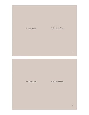 Zoe Leonard: Al río / To the River