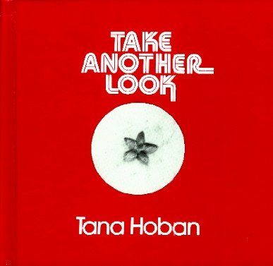 Take another look by Tana Hoban