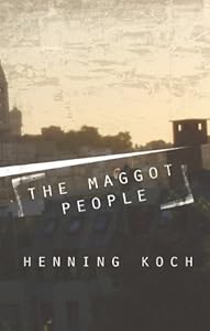 The Maggot People by Henning Koch