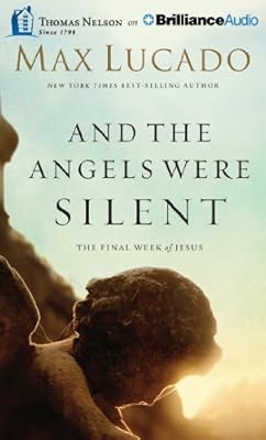 And The Angels Were Silent: The Final Week of Jesus