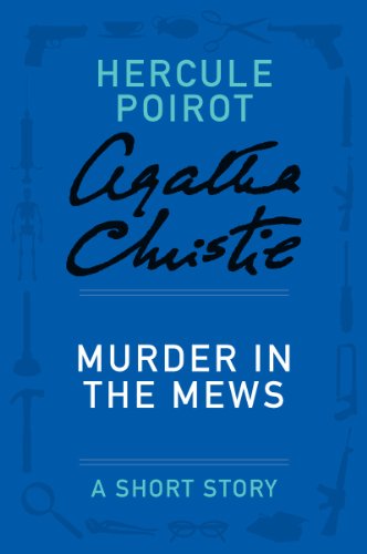 Murder in the Mews: A Hercule Poirot Story by Agatha Christie