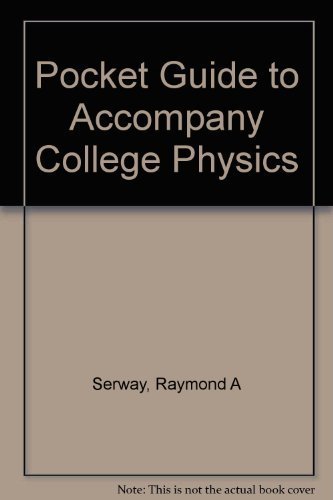 Pocket Guide to Accompany College Physics by Raymond A. Serway
