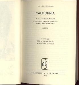 California: A Pleasure Trip from Gotham to the Golden Gate (April, May, June 1877): Facsimile with an Introduction by Madeleine B. Stern (Women on the Move) by Leslie Frank