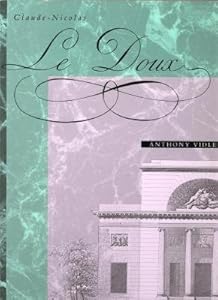 Claude-Nicolas Ledoux: Architecture and Social Reform at the End of the Ancient Regime