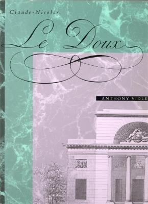 Claude-Nicolas Ledoux: Architecture and Social Reform at the End of the Ancient Regime