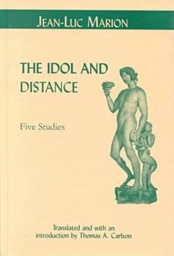 The Idol and Distance: Five Studies (Perspectives in Continental Philosophy) by Jean-Luc Marion