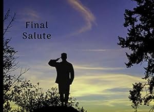 Final Salute: Funeral Guest Book Military Condolence Remembrance Memorial Service Registration, In Memoriam Name and Address, Messages Memories Comments, Loving Memory (In Memory) by Jean Farrow
