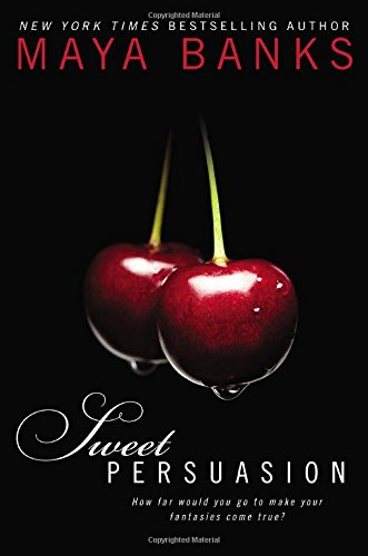 Sweet Persuasion by Maya Banks