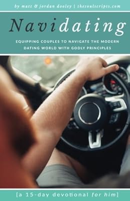 NaviDating: A 15-Day Devotional for Him: Equipping Couples to Navigate the Modern Dating World with Godly Principles