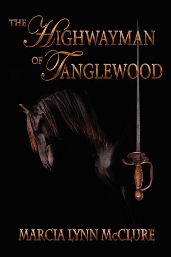 The Highwayman of Tanglewood by Marcia Lynn McClure