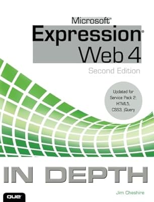 Microsoft Expression Web 4 In Depth: Updated for Service Pack 2 - HTML 5, CSS 3, Jquery